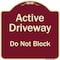 Signmission Designer Series-Active Driveway Do Not Block Burgungy, 18" x 18", BU-1818-9865 A-DES-BU-1818-9865 - alternate 1